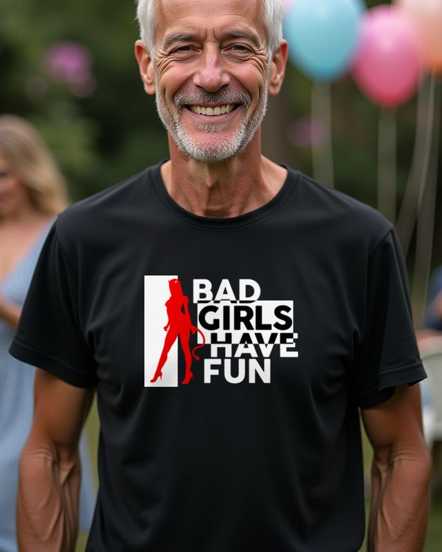 Bad Girls Have Fun - Freches Statement für Party und Alltag – T-Shirt