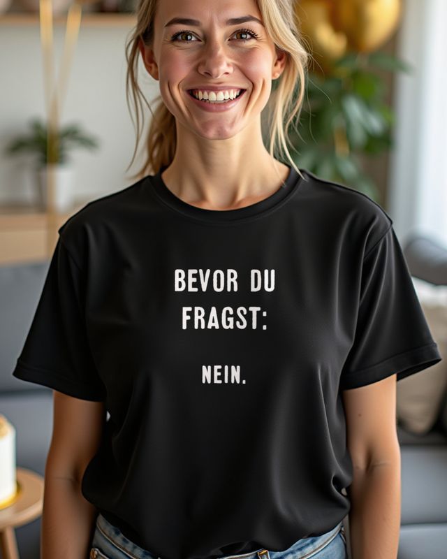 Bevor du fragst nein - Lustiger Spruch mit klarer Ansage – T-Shirt