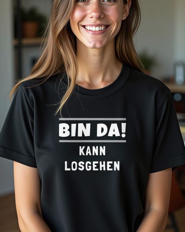 Bin da - kann losgehen - Lustiger Spruch Party Outfit