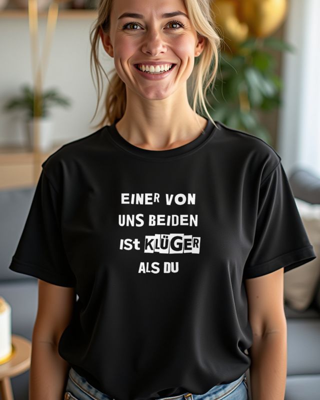 One of Us Is Smarter Than You - Funny German Saying β T-Shirt