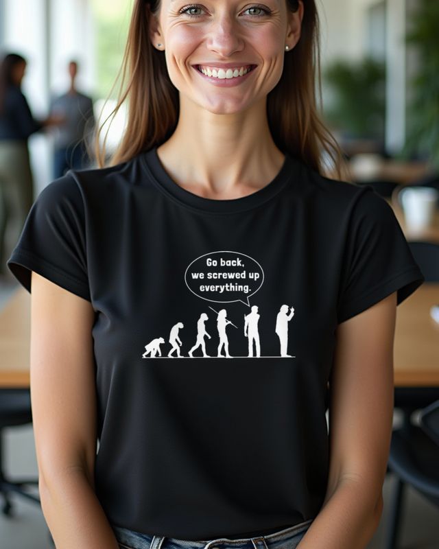 Evolution Go Back Screwed Up - Satirical Humanity Shirt – T-Shirt