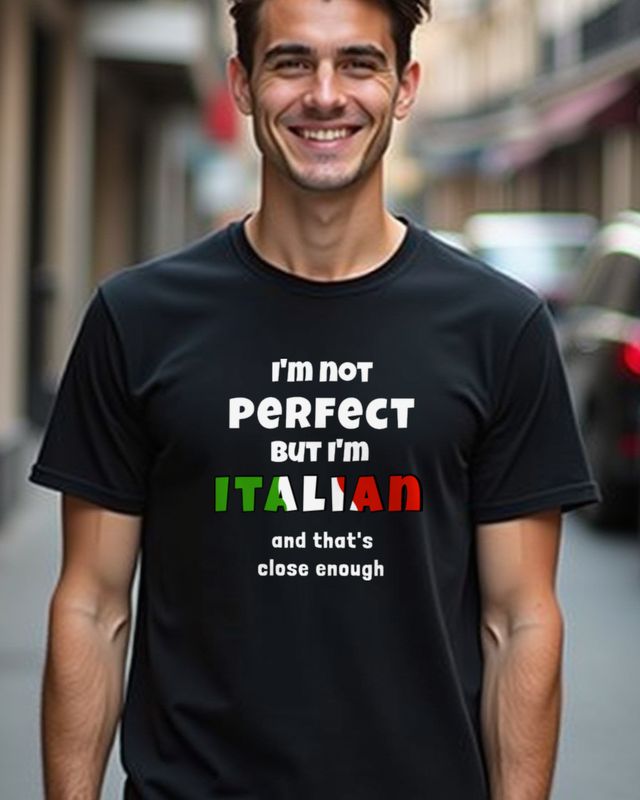 Not Perfect But Italian Thatβs Close Enough - Funny β T-Shirt