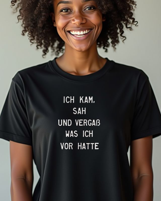 I Came I Saw I Forgot What I Wanted - Funny German Saying β T-Shirt