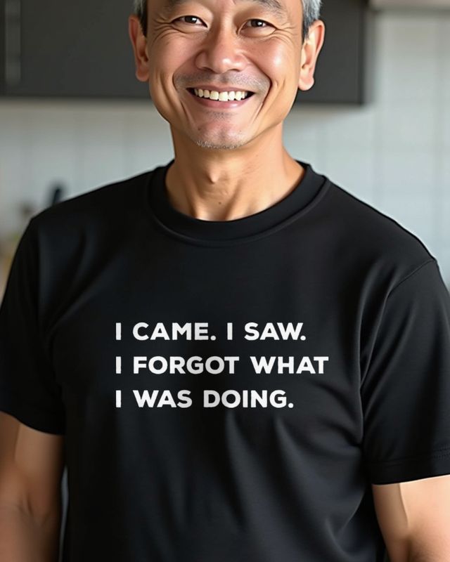 I Came I Saw I Forgot What I Was Doing - Lustiger Spruch – T-Shirt