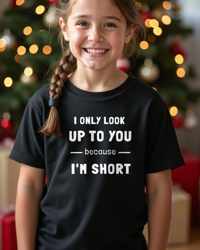 I Only Look Up to You Because I’m Short - Lustiger Spruch