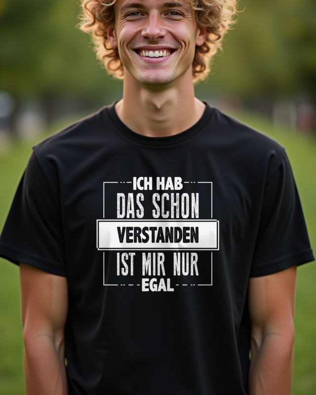 Ich hab das schon verstanden - Lustiger Spruch mit Ironie – T-Shirt