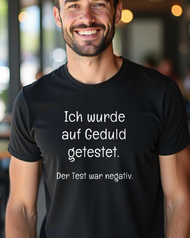 Ich wurde auf Geduld getestet - Funny German Patience Saying – T-Shirt