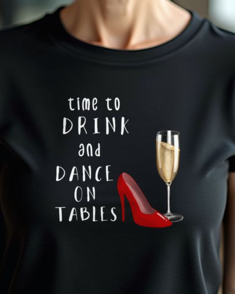 A Drink and Dance on Tables - Funny Party Shirt