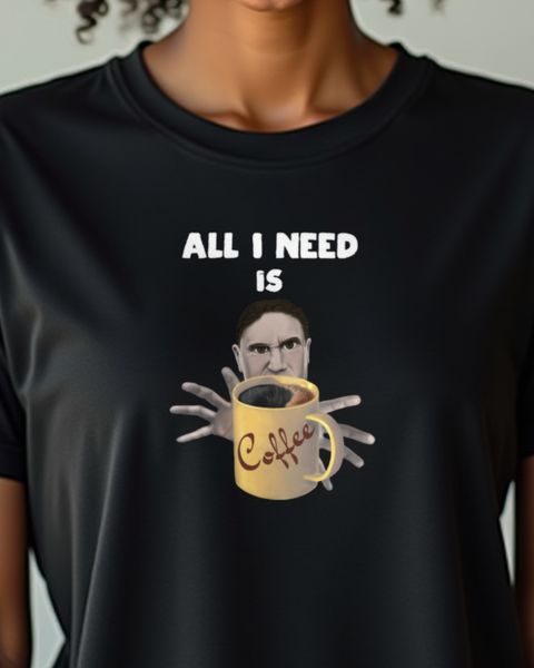 All I need is Coffee - Kaffee Spruch für Kaffeeliebhaber