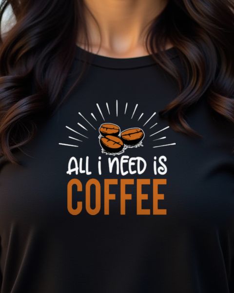 All I need is Coffee - Coffee Gift for Office Workers