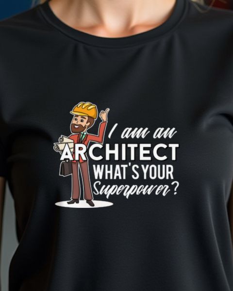 Architect What’s Your Superpower - Funny Architect Gift