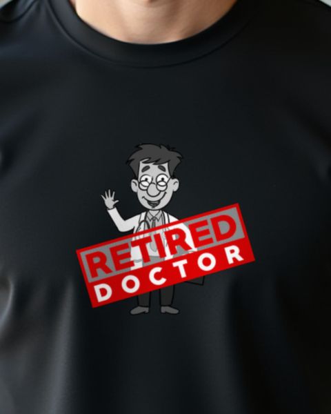 Retired Doctor - Funny Physician Retirement Gift