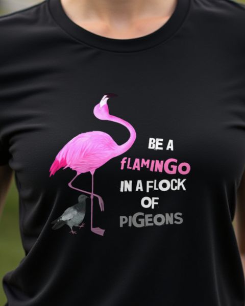 Be A Flamingo In A Flock Of Pigeons - Flamingo Spruch