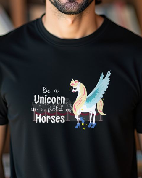 Be a Unicorn in a Field of Horses - Einhorn Spruch