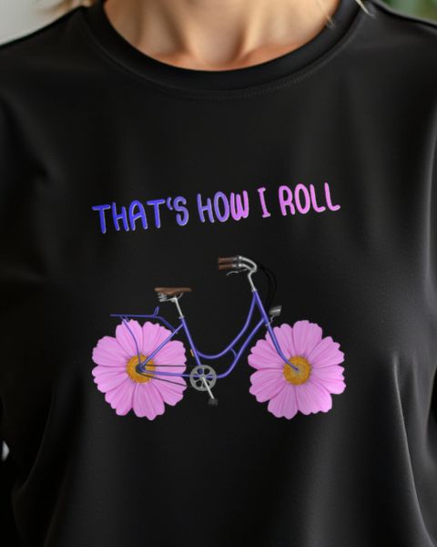 That’s How I Roll Bike with Flowers - Cute Cycling