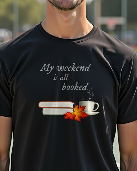Books and Tea Weekend is All Booked - Funny Reader Tee