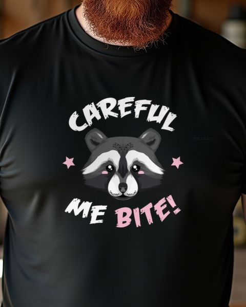 Careful Me Bite Racoon - Funny Warning Raccoon Saying