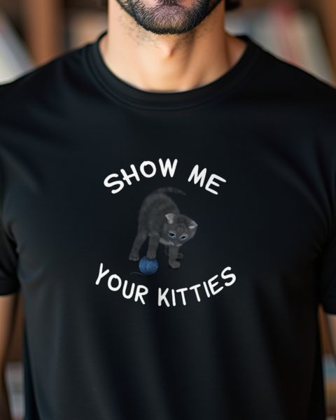 Show Me Kitties - Funny Kitten Cat Lover Design