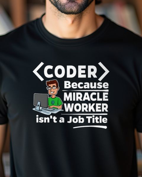 Coder Miracle Worker - Funny Programmer Gift