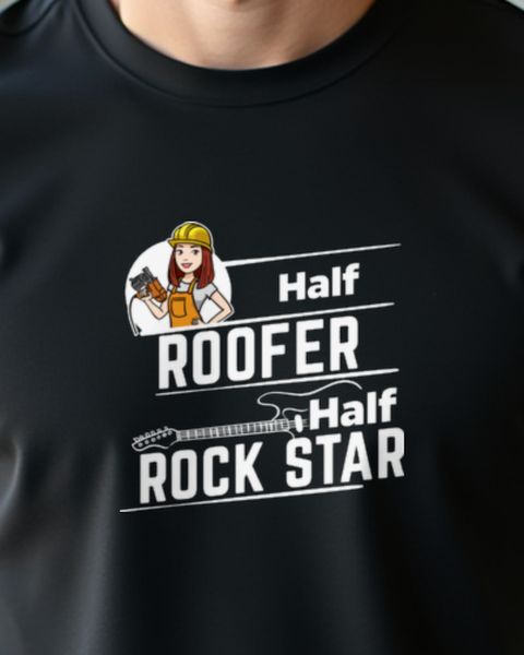 Half Roofer Half Rock Star - Funny Female Roofer Tee
