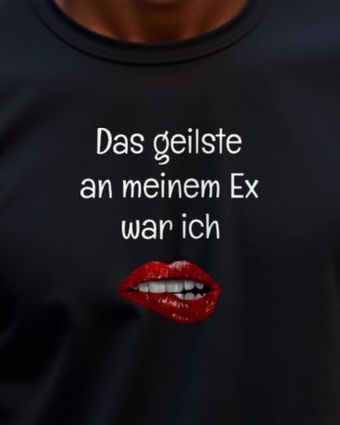 Das geilste an meinem Ex war ich - Frecher Ex Spruch