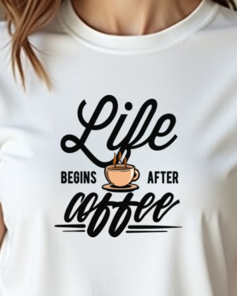 Life Begins After Coffee - Funny Coffee Quote Gift