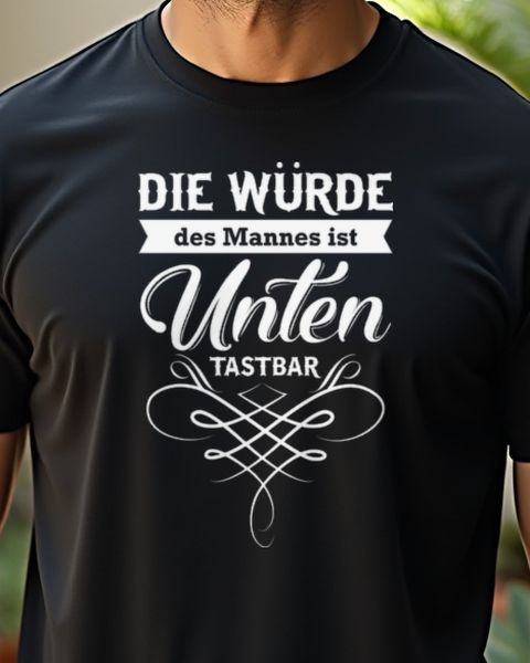 Die Würde des Mannes ist unten tastbar