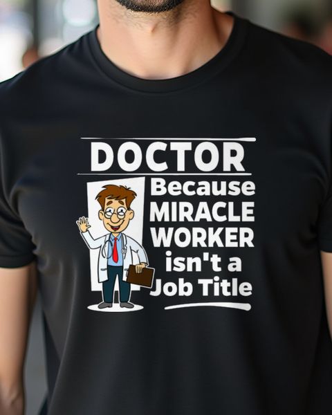 Doctor - Miracle Worker - Funny Gift for Doctors
