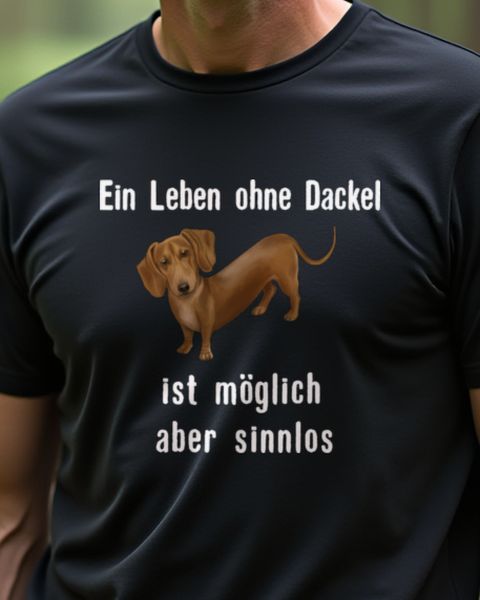 Ein Leben ohne Dackel ist möglich aber sinnlos - Teckel