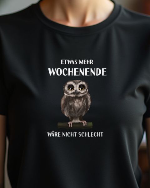 Eule Mehr Wochenende wäre nicht schlecht - Büro Spruch