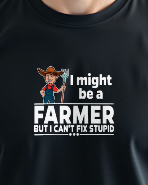 Farmer Can’t Fix Stupid - Lustiger Landwirt Spruch