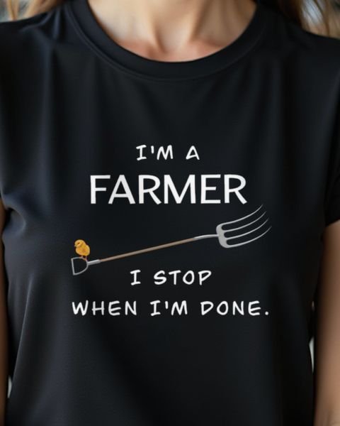 Farmer I Stop When I’m Done - Lustiges Landwirt Shirt