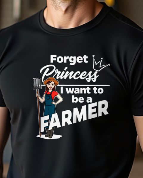 Forget Princess Farmer - Funny Farm Girl Gift