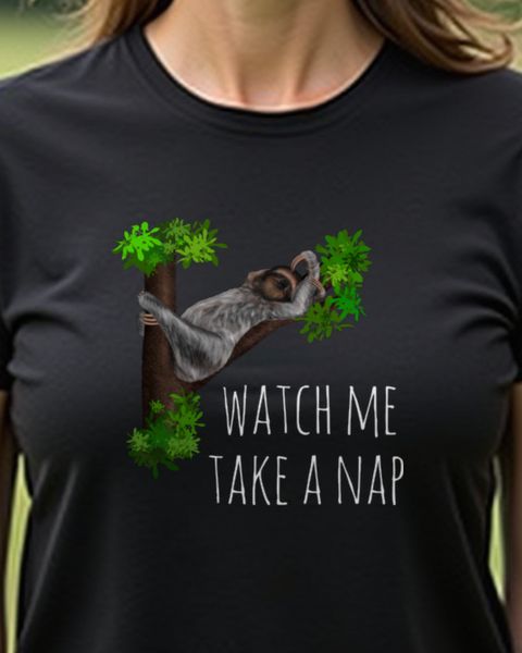 Sloth - Watch Me Take a Nap - Funny Nap Lover Sloth