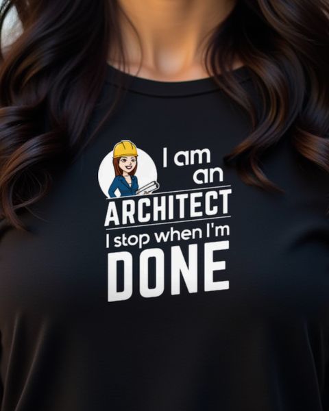 Female Architect I Stop When I’m Done - Motivational Gift