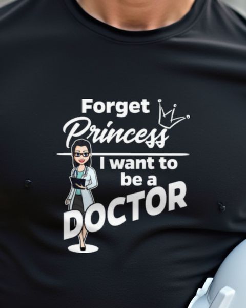 Female Doctor - Forget Princess - Gift for Women in Medicine