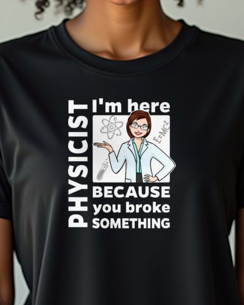 Female Physicist I’m Here - Gift for Women in Physics