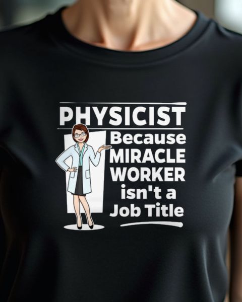 Female Physicist Miracle Worker - Gift for Women in Science