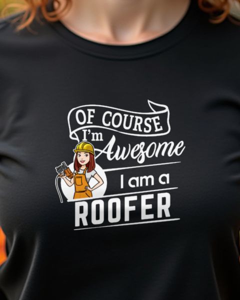 Female Roofer - I’m Awesome - Funny Woman Roofer Shirt