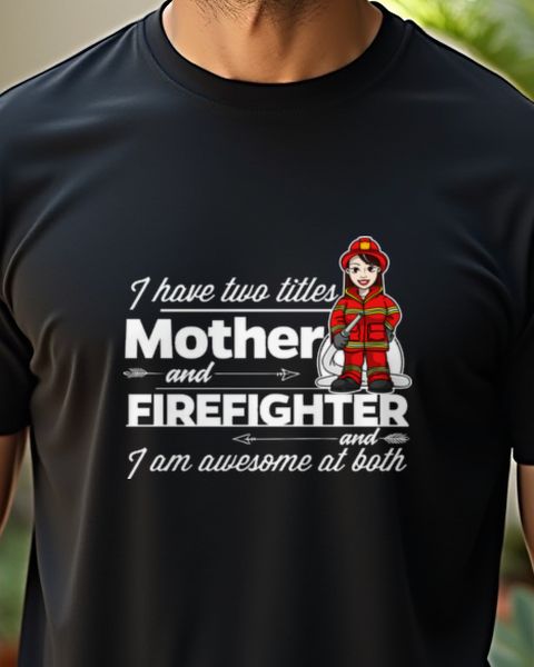 Firefighter and Mother - Firefighter Mom Gift