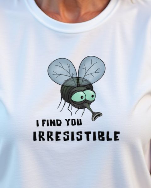 I Find You Irresistible - Funny Fly Love Saying