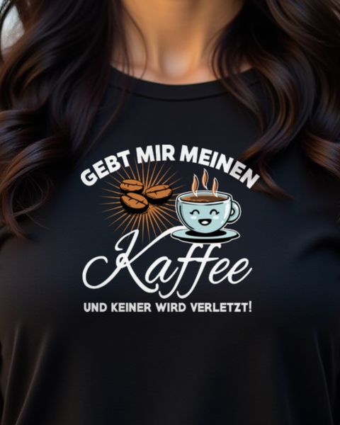 Gebt mir meinen Kaffee - Lustiger Spruch für Morgenmuffel
