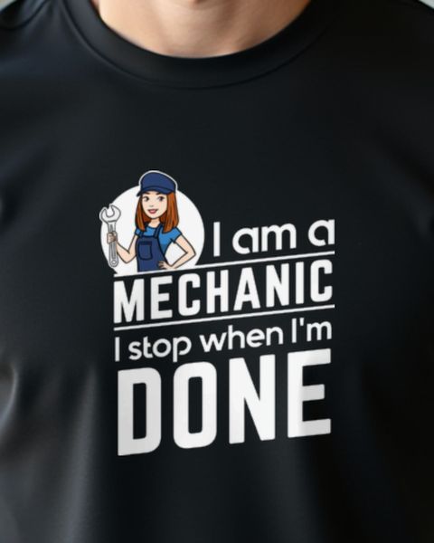 Mechanic I Stop When I’m Done - Mechanic Gift