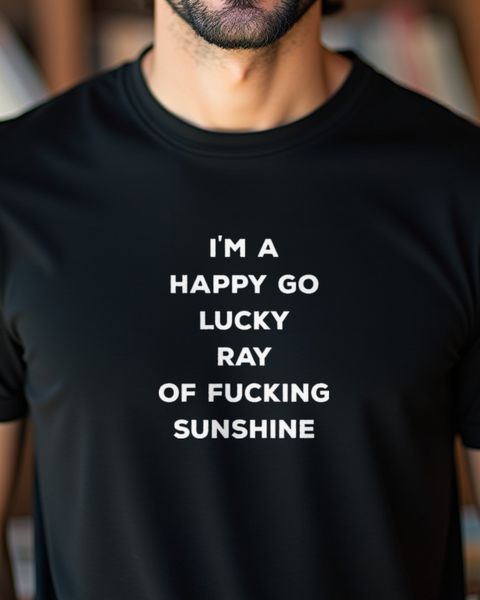 Happy Ray of Fcking Sunshine - Sarcastic Funny Saying