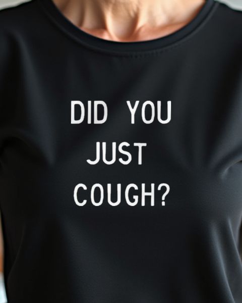Did you just cough - Lustiger Abstand Spruch