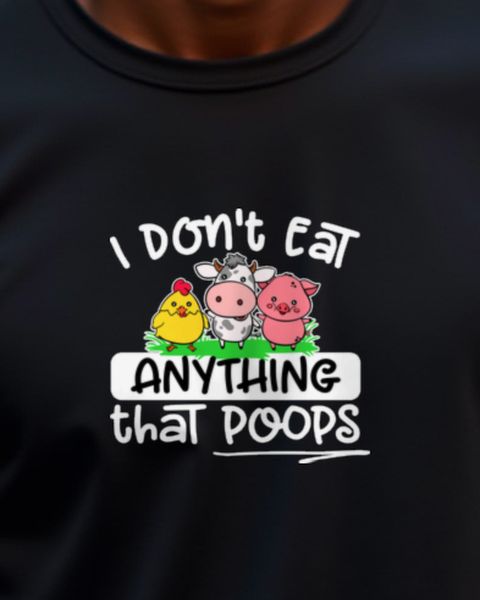 I Don’t Eat Anything That Poops - Lustiger Vegan Spruch