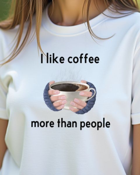 I Like Coffee More Than People - Funny Introvert Gift