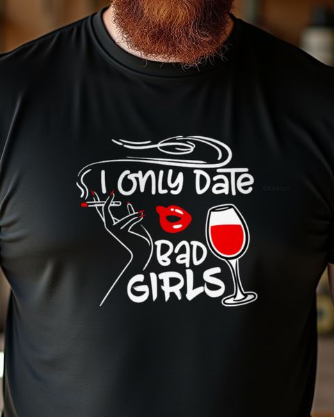 I only Date Bad Girls - Frecher Flirt Spruch