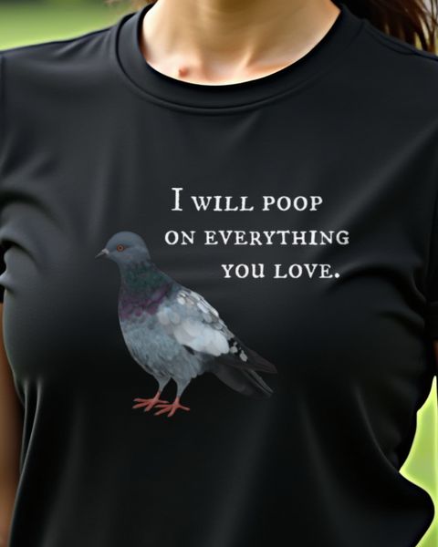 I Will Poop On Everything - Funny Pigeon Gift