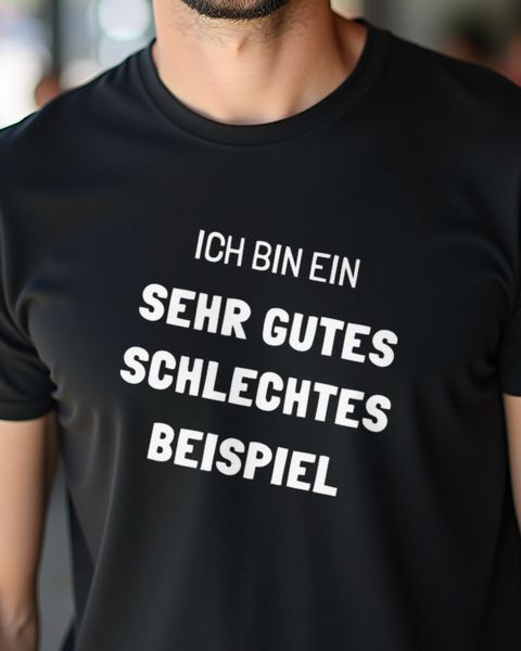 Ich bin ein sehr gutes schlechtes Beispiel - Spruch